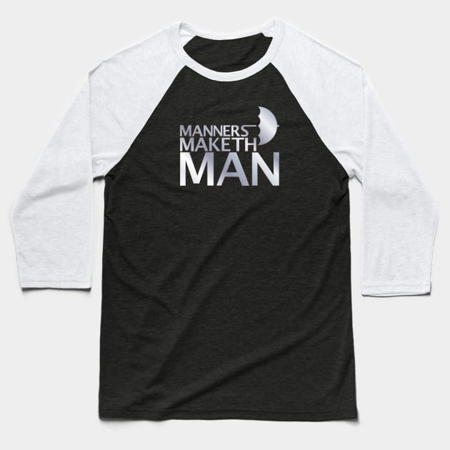 Manners Maketh Man Baseball T-Shirt by bobacks